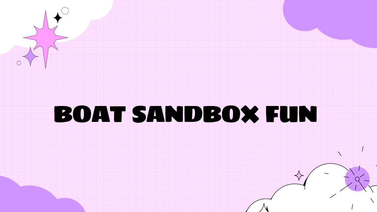 Boat Sandbox: Unblocked Games for Fun and Excitement - Grimer Blog