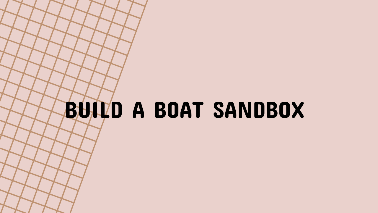 Build a Boat Sandbox