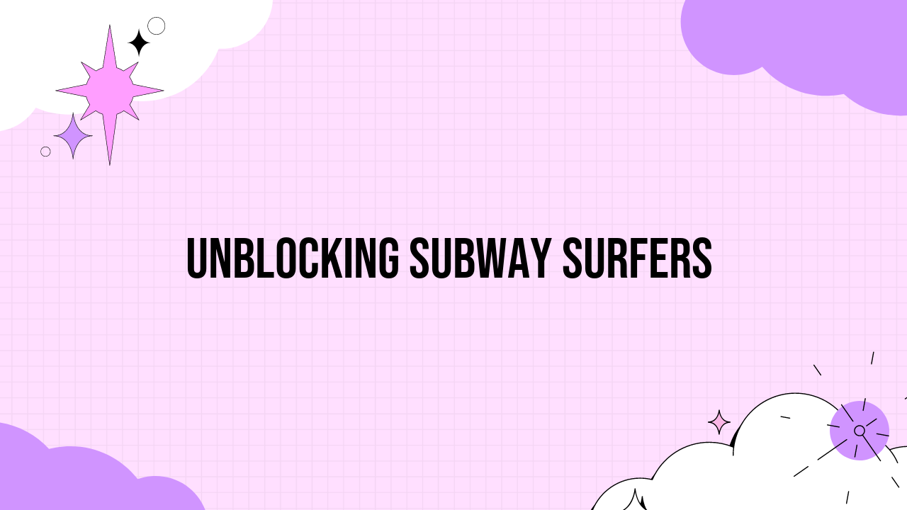 Subway Surfers Unblocked