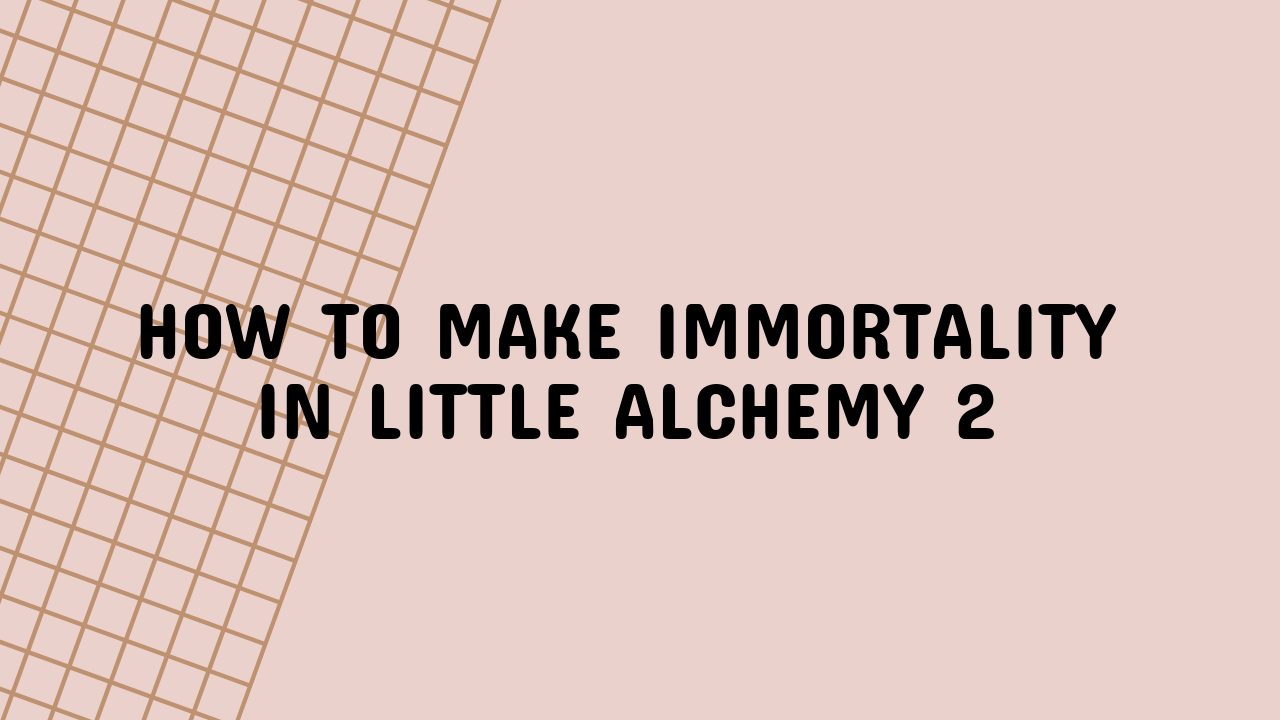 How to Make Immortality in Little Alchemy 2