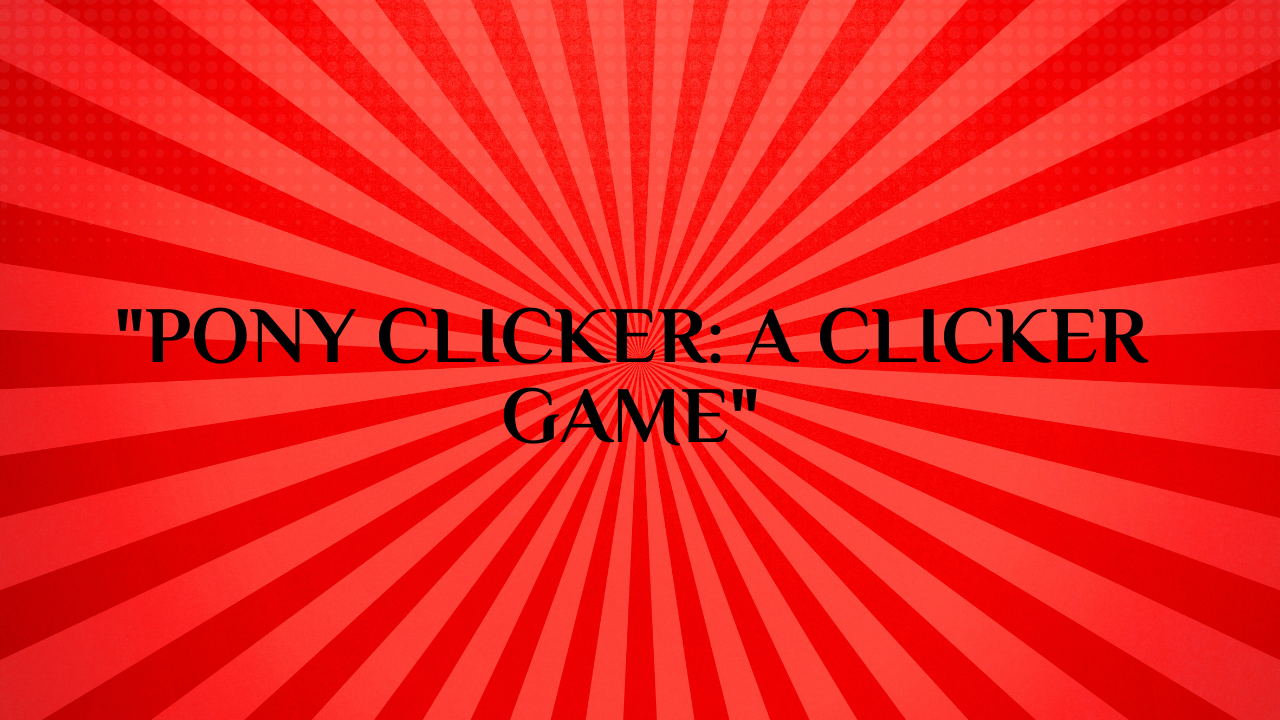 pony clicker