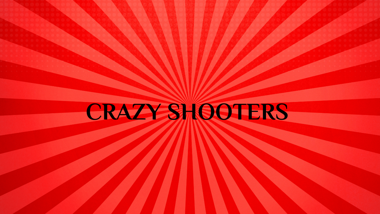 crazy shooters