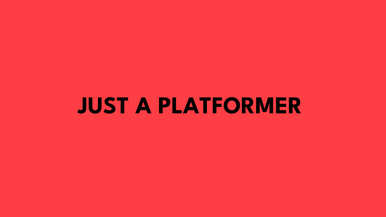 just a platformer
