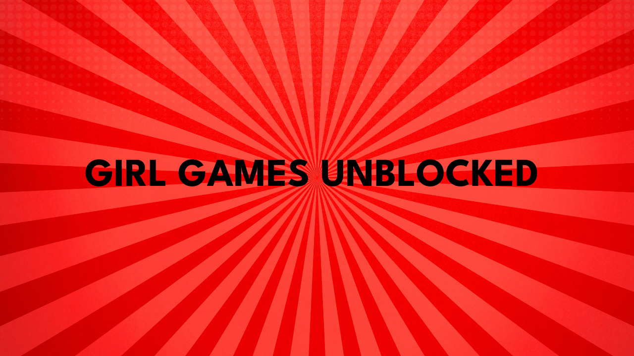 Girl Games Unblocked