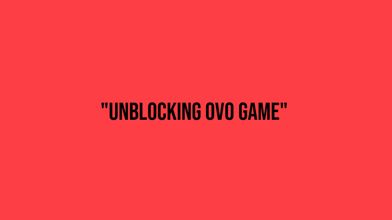 ovo game unblocked