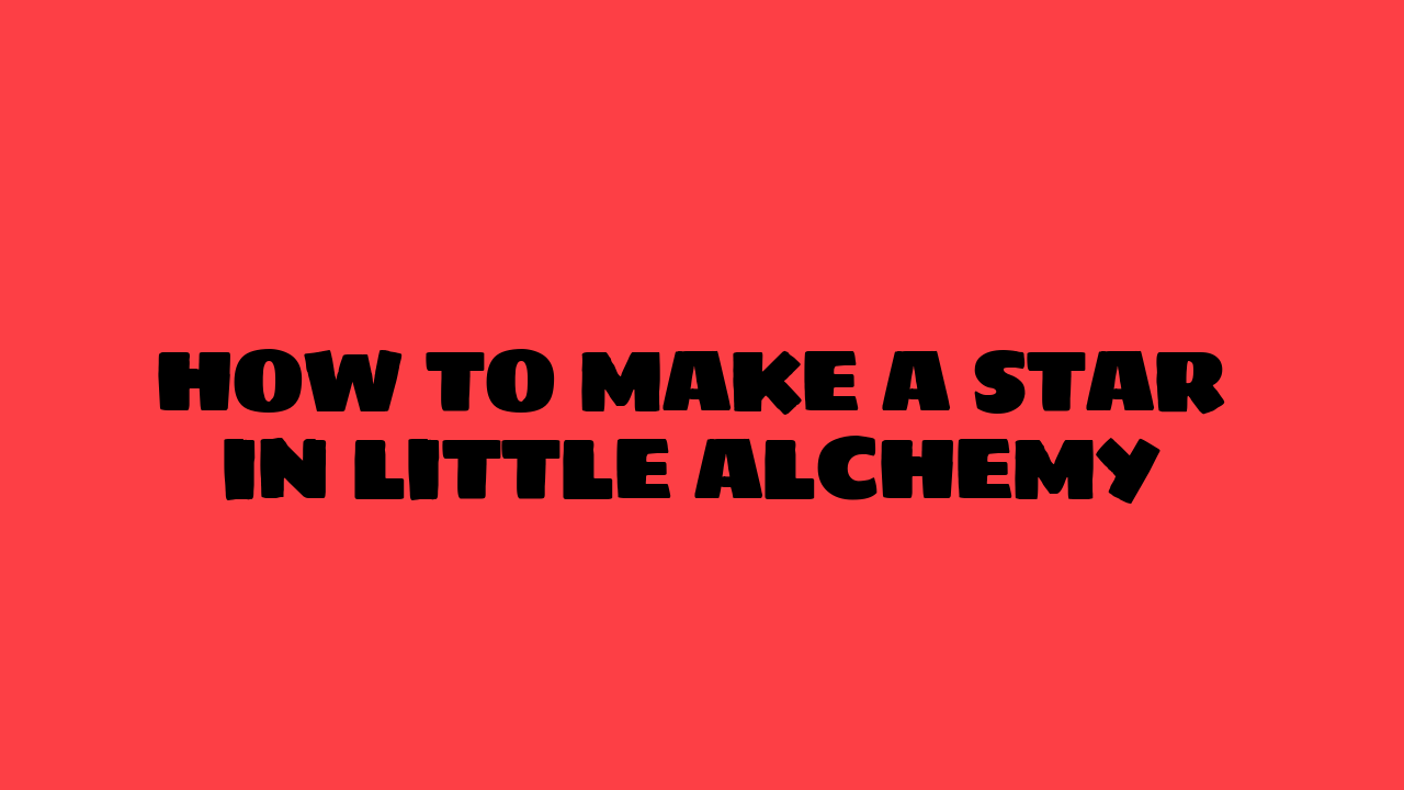 how to make star in little alchemy