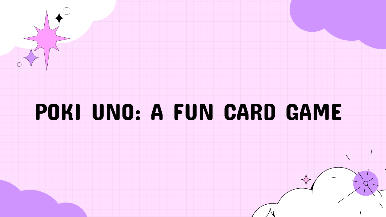 Poki Uno: A Fun Card Game