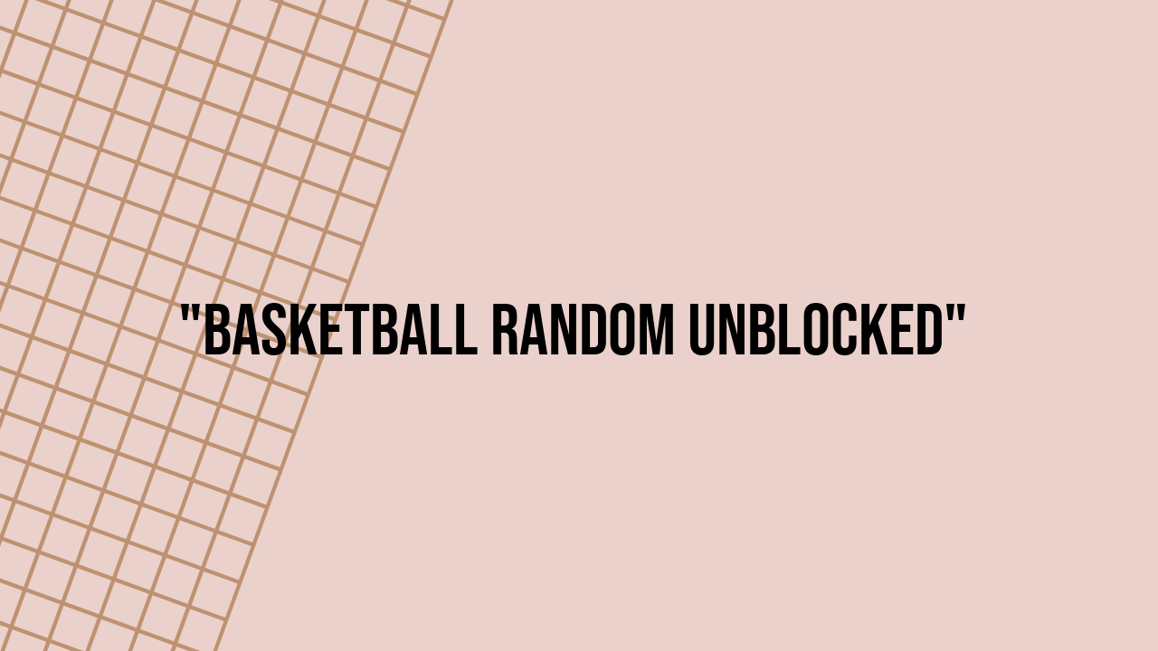 basketball random unblocked