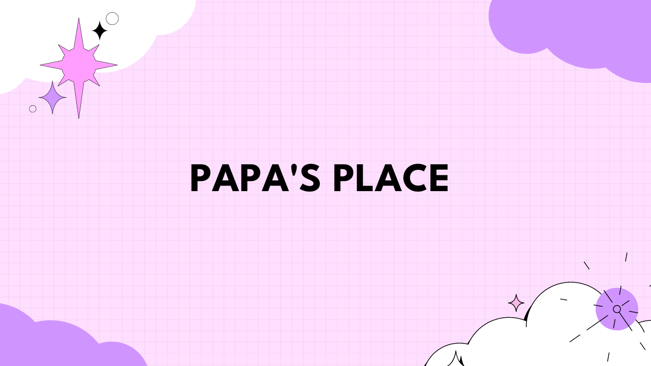 papa's place