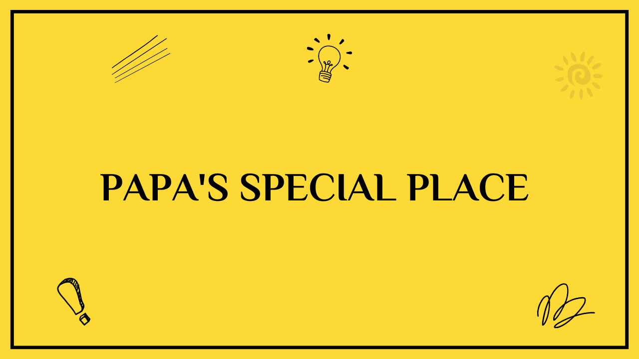 Papa's Special Place