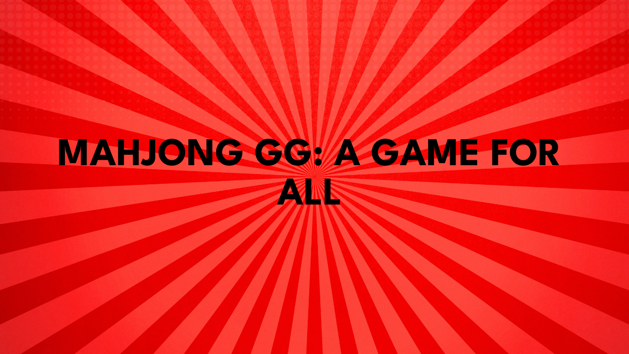 Mahjong GG: A Game for All