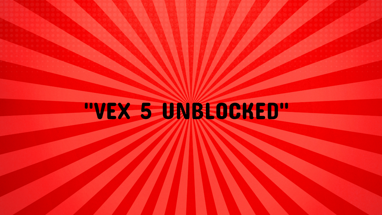 vex 5 unblocked