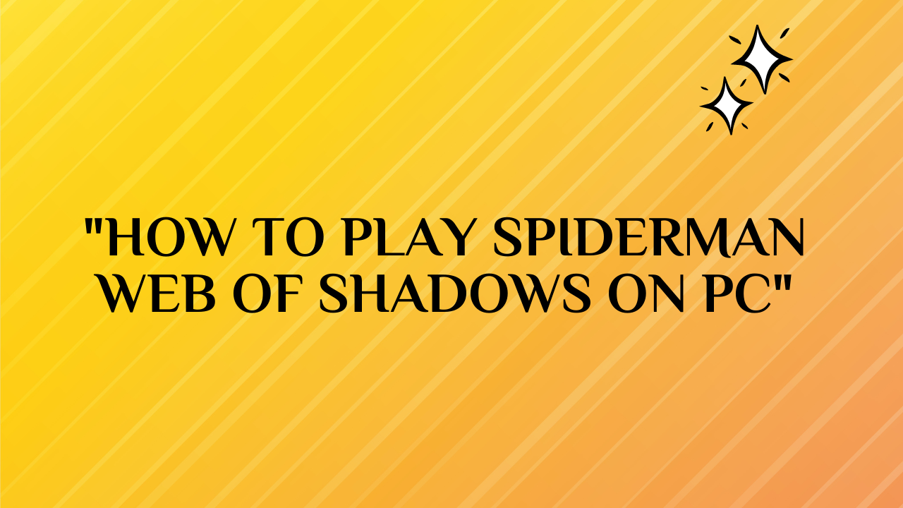 how to play spiderman web of shadows on pc