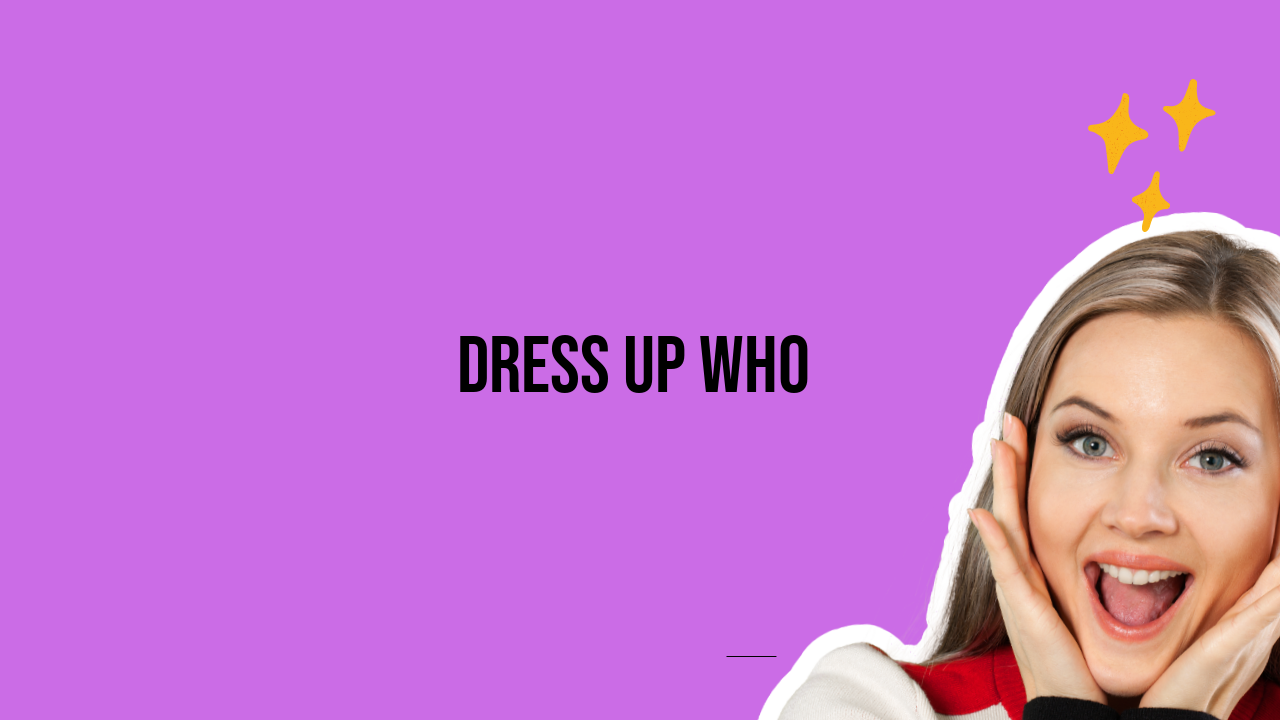 Dress Up Who