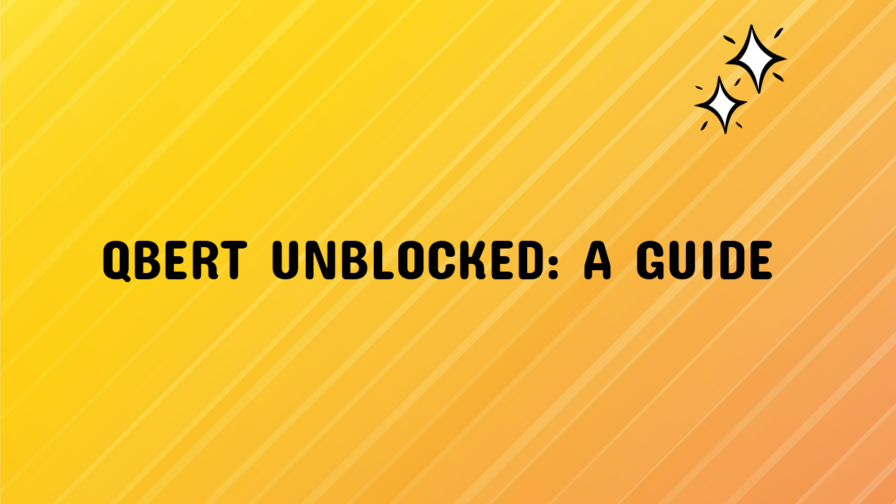 Qbert Unblocked: A Guide