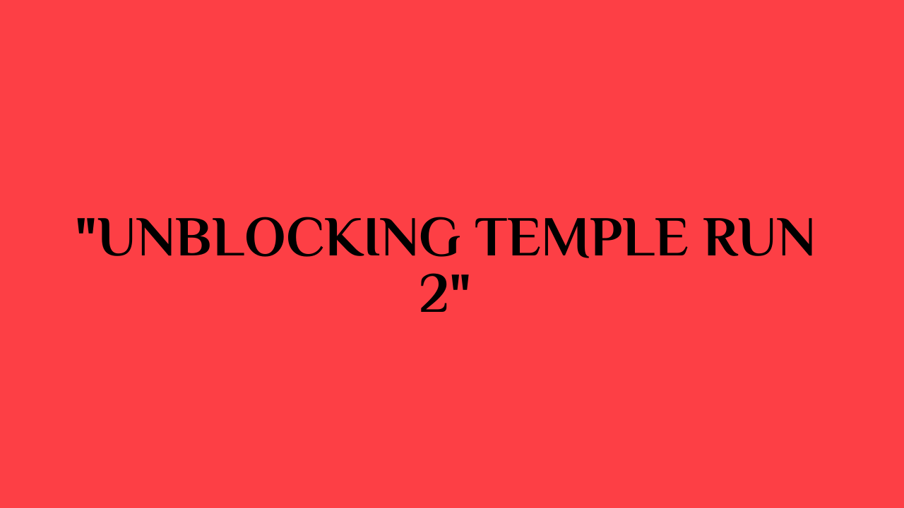 Temple Run 2 Unblocked