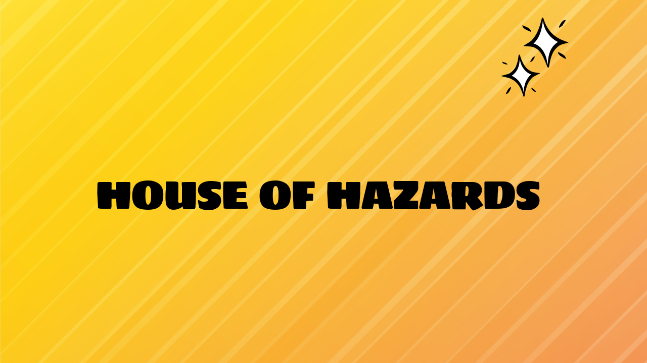 House of Hazards