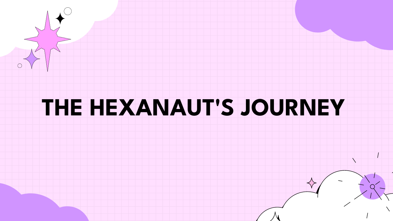 The Hexanaut's Journey