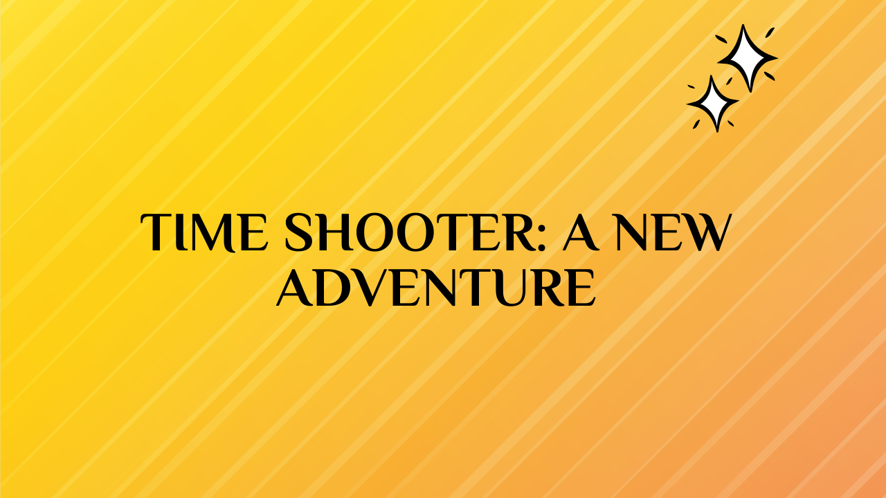 Time Shooter: A New Adventure