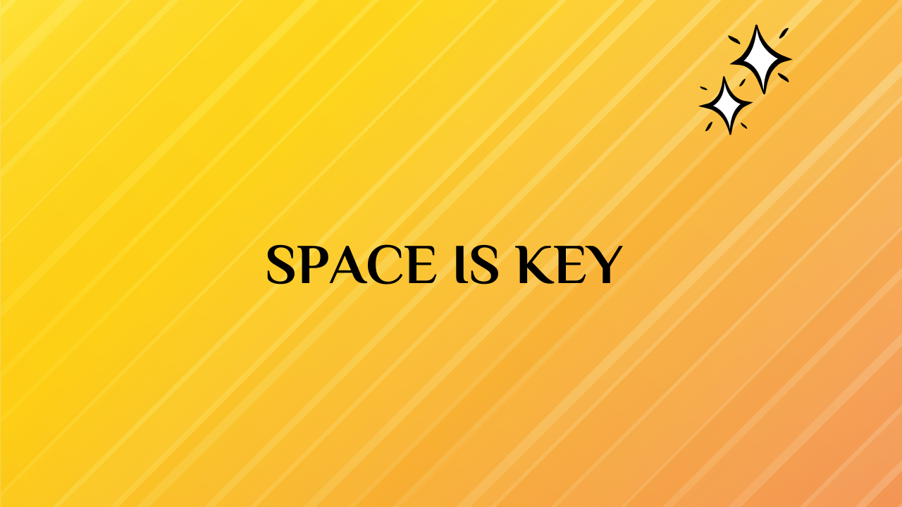 space is key