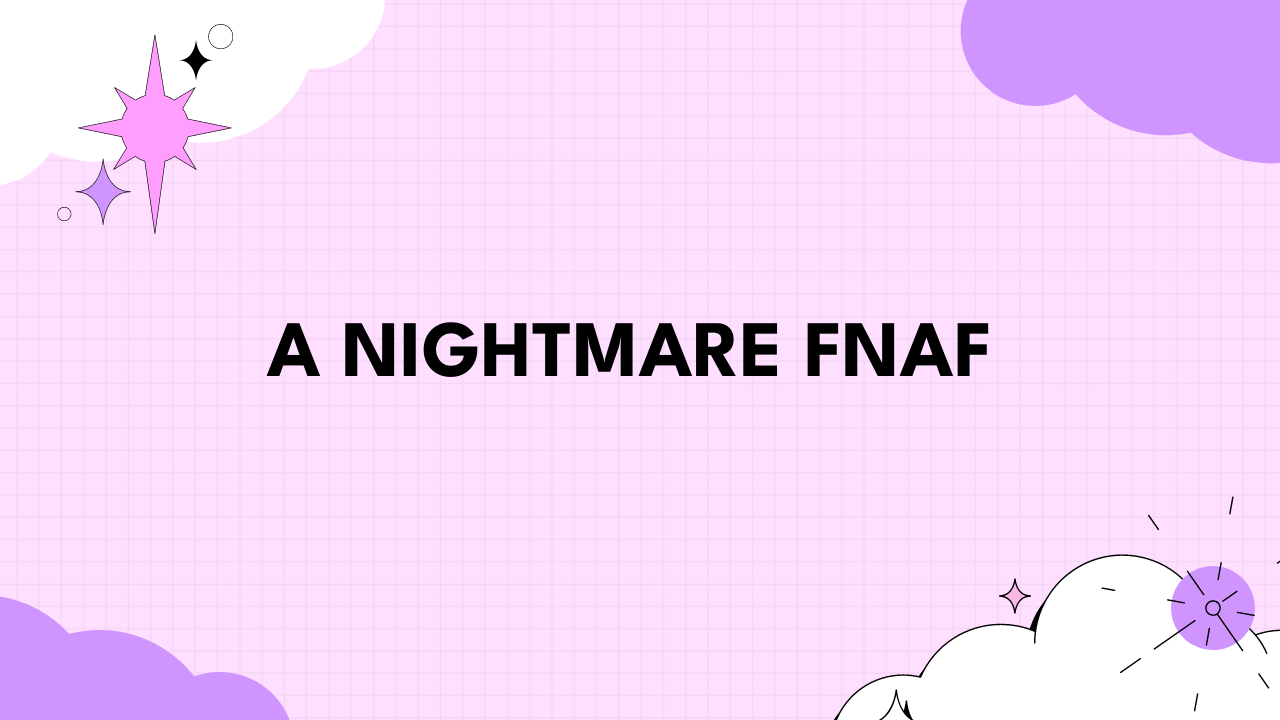 A Nightmare FNAF