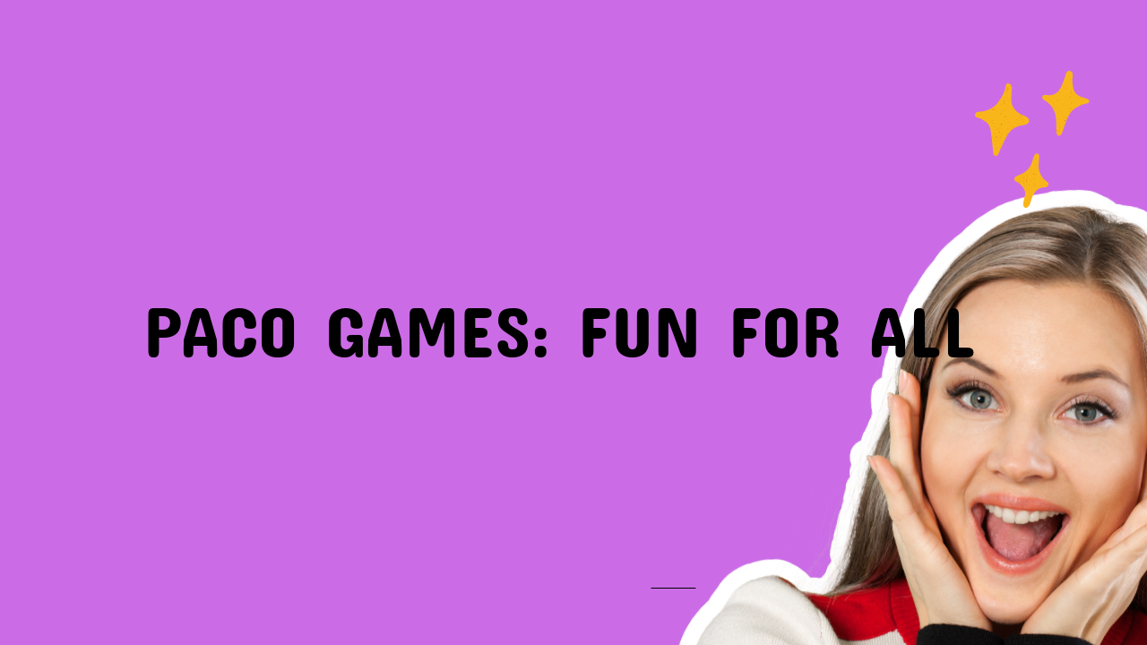 Paco Games: Fun for All