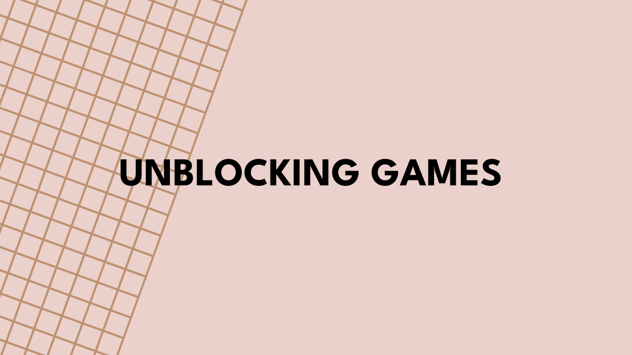 Unblocking Games