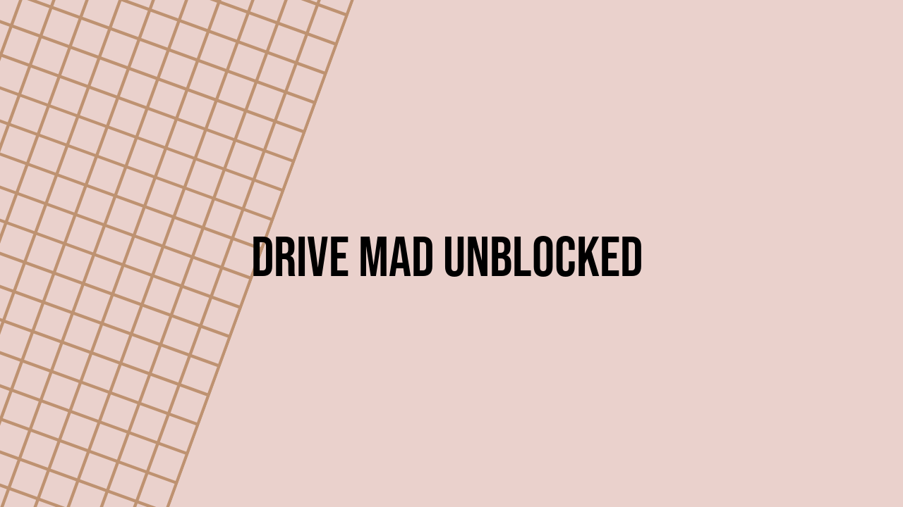 Drive Mad Unblocked