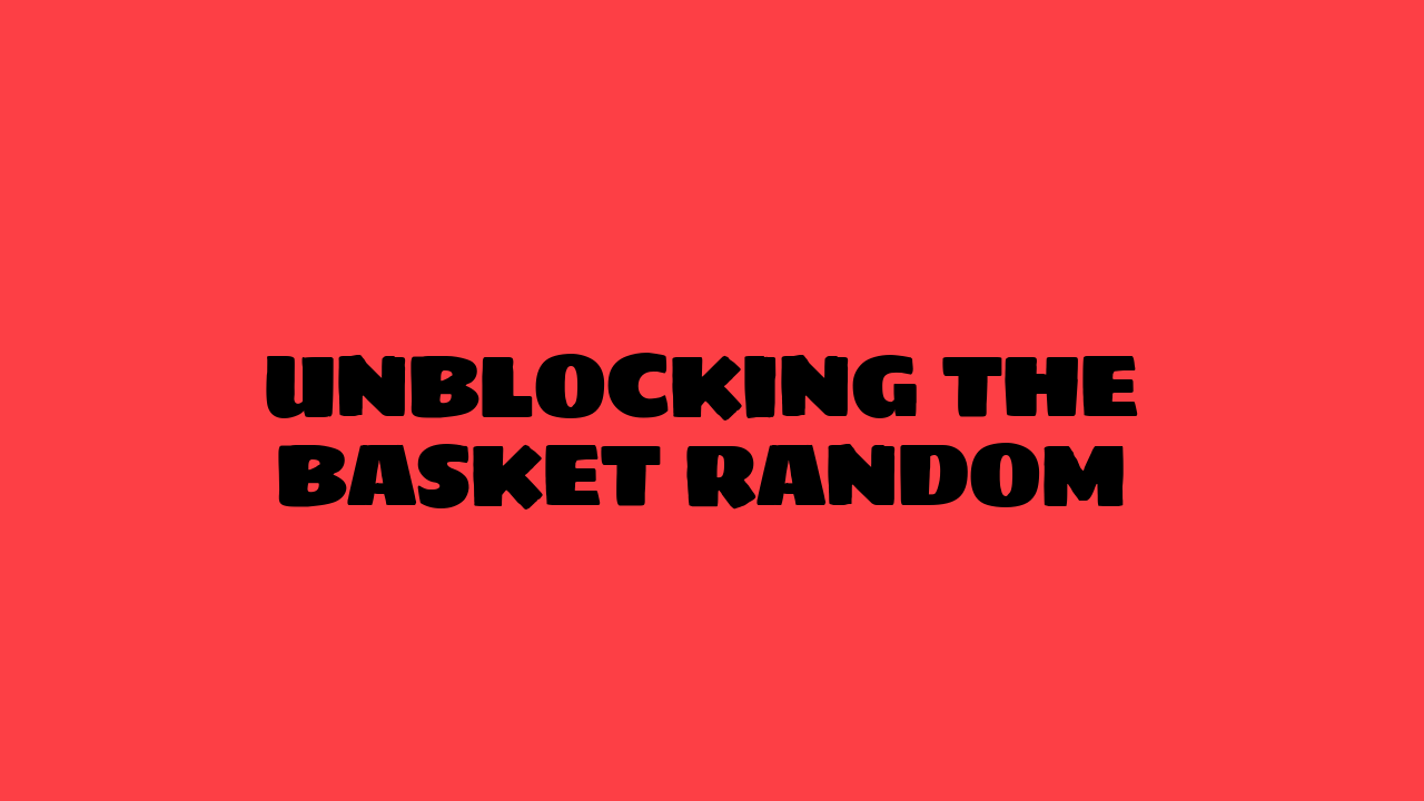 basket random unblocked
