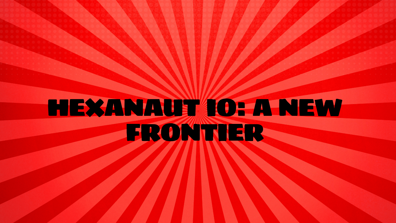 Hexanaut IO: A New Frontier