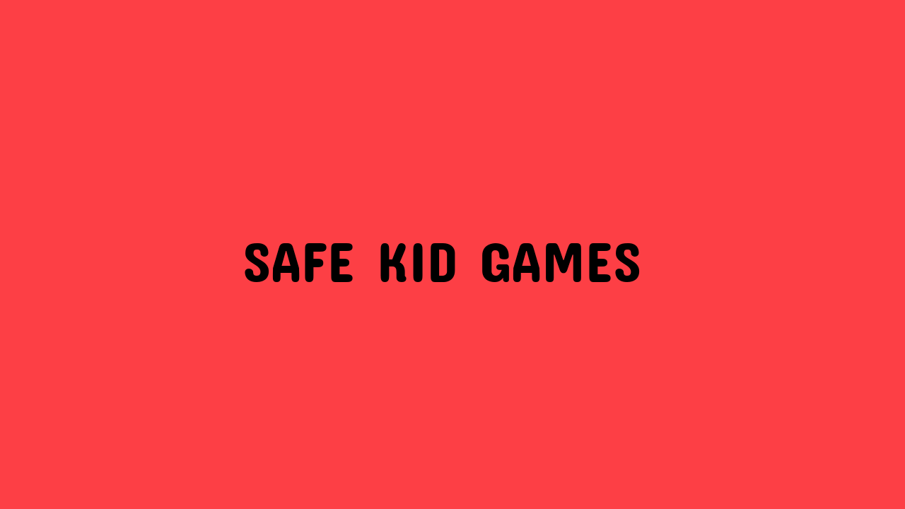 Safe Kid Games