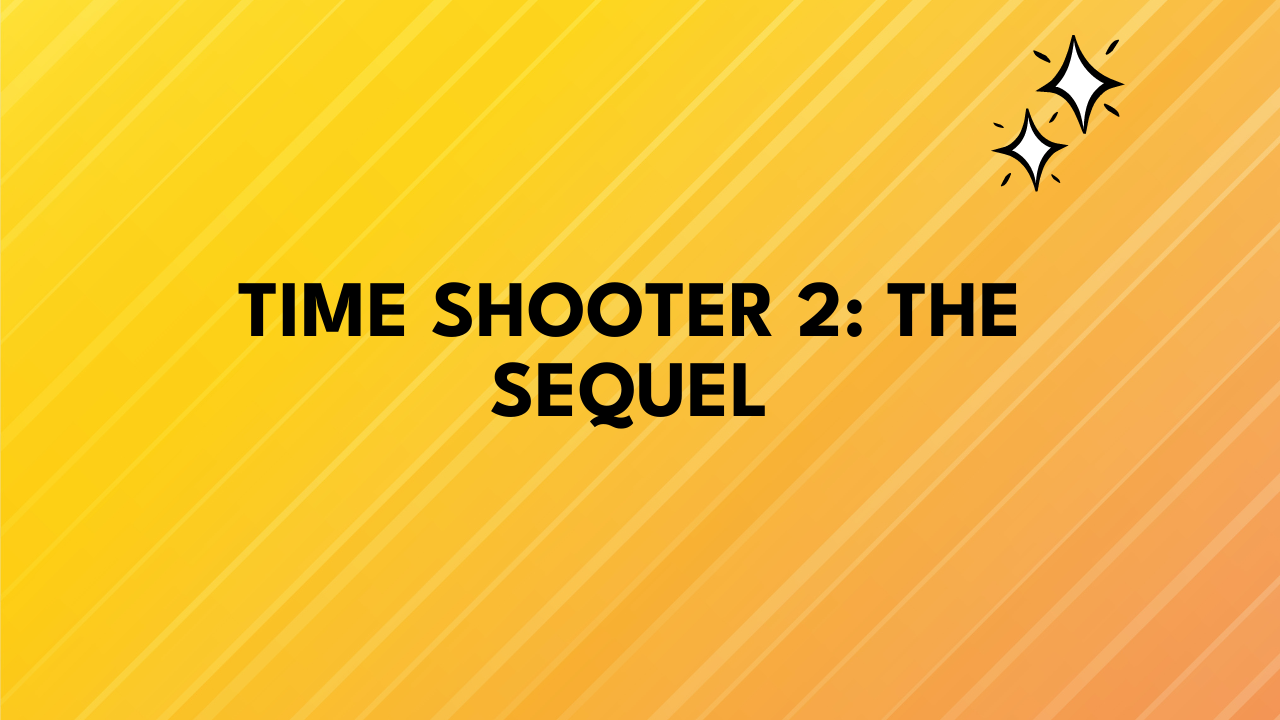 Time Shooter 2: The Sequel