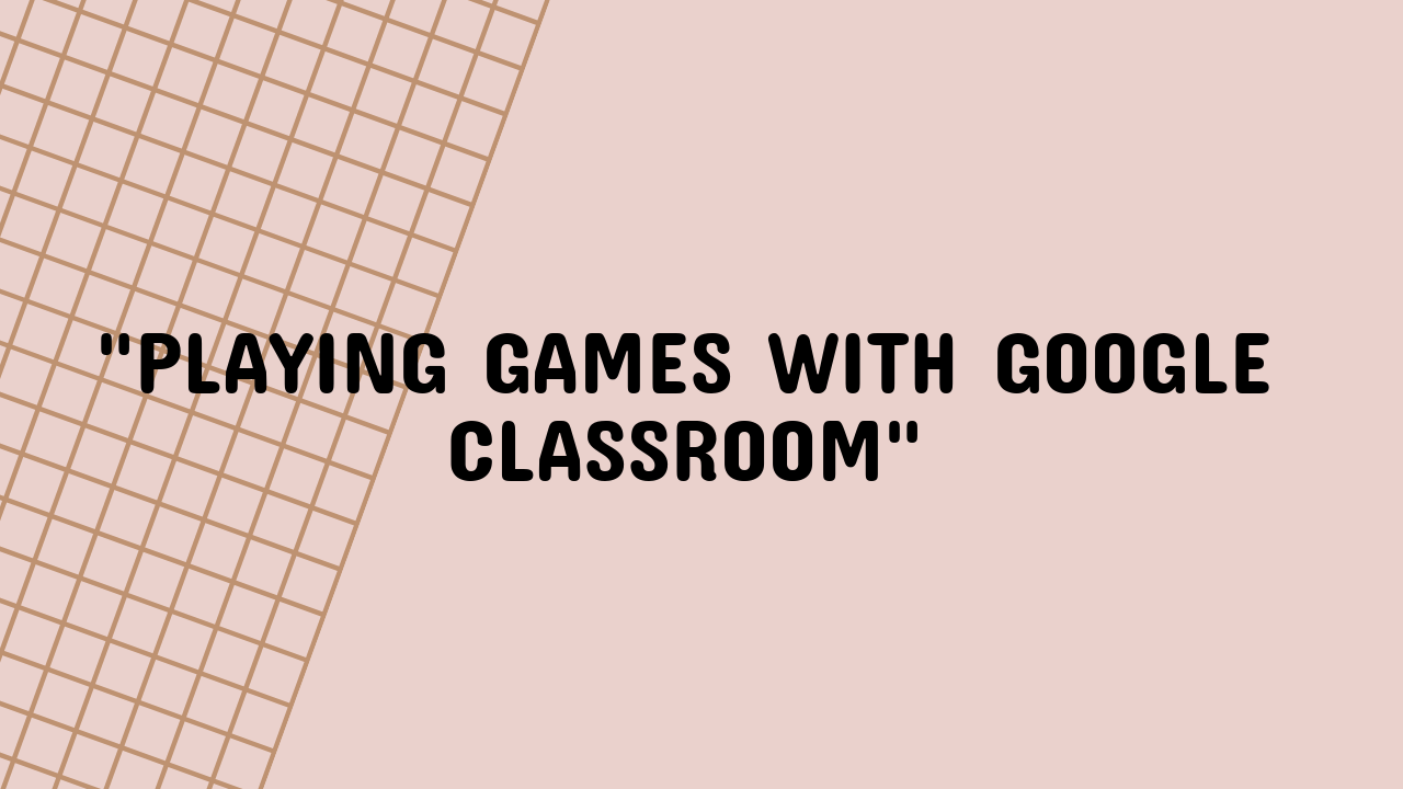 google classroom games