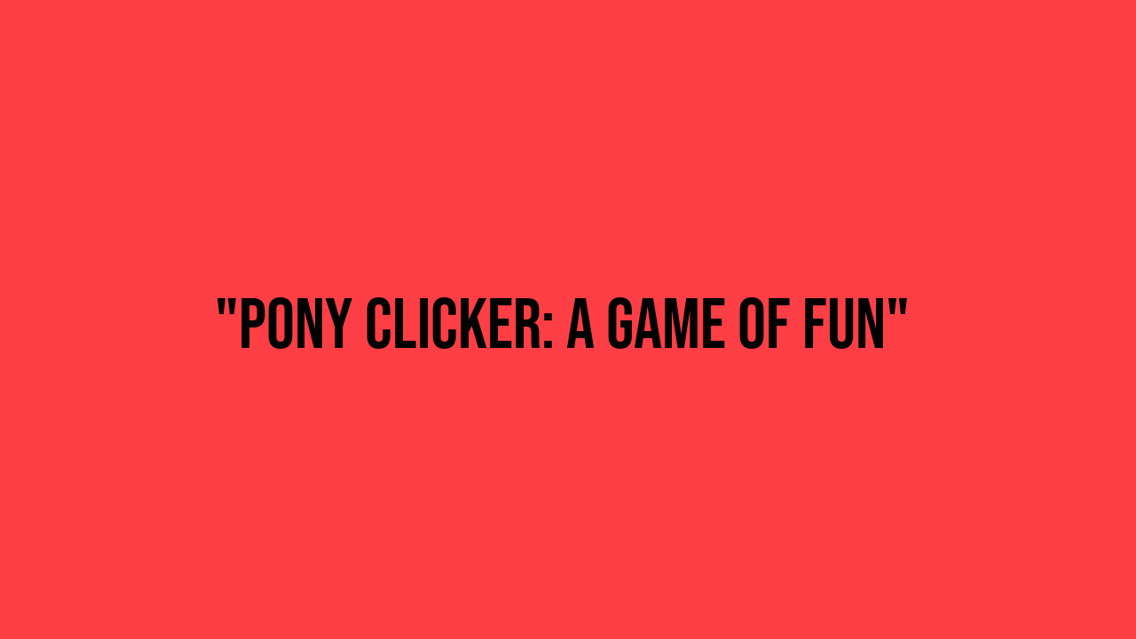 pony clicker