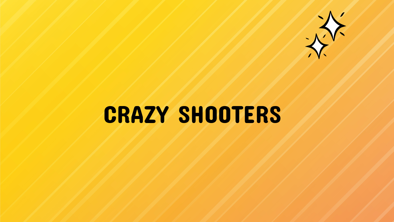 crazy shooters
