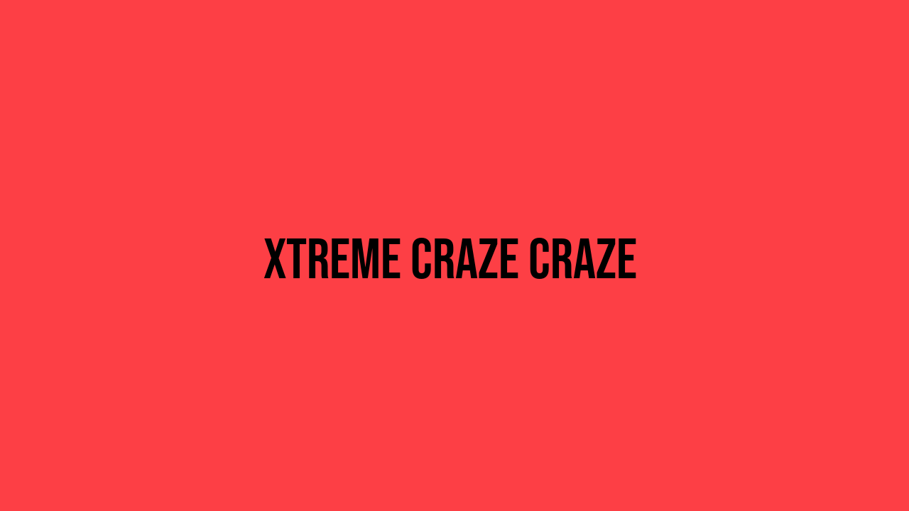 xtreme craze
