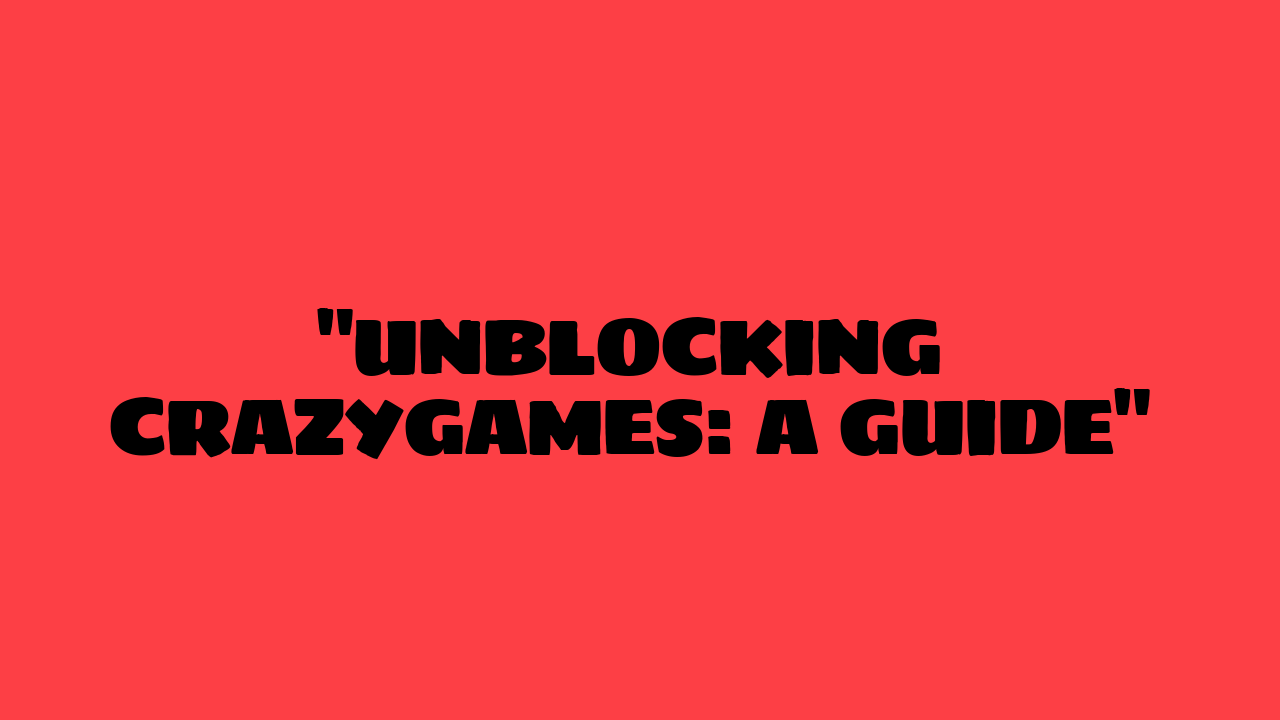 crazygames unblocked