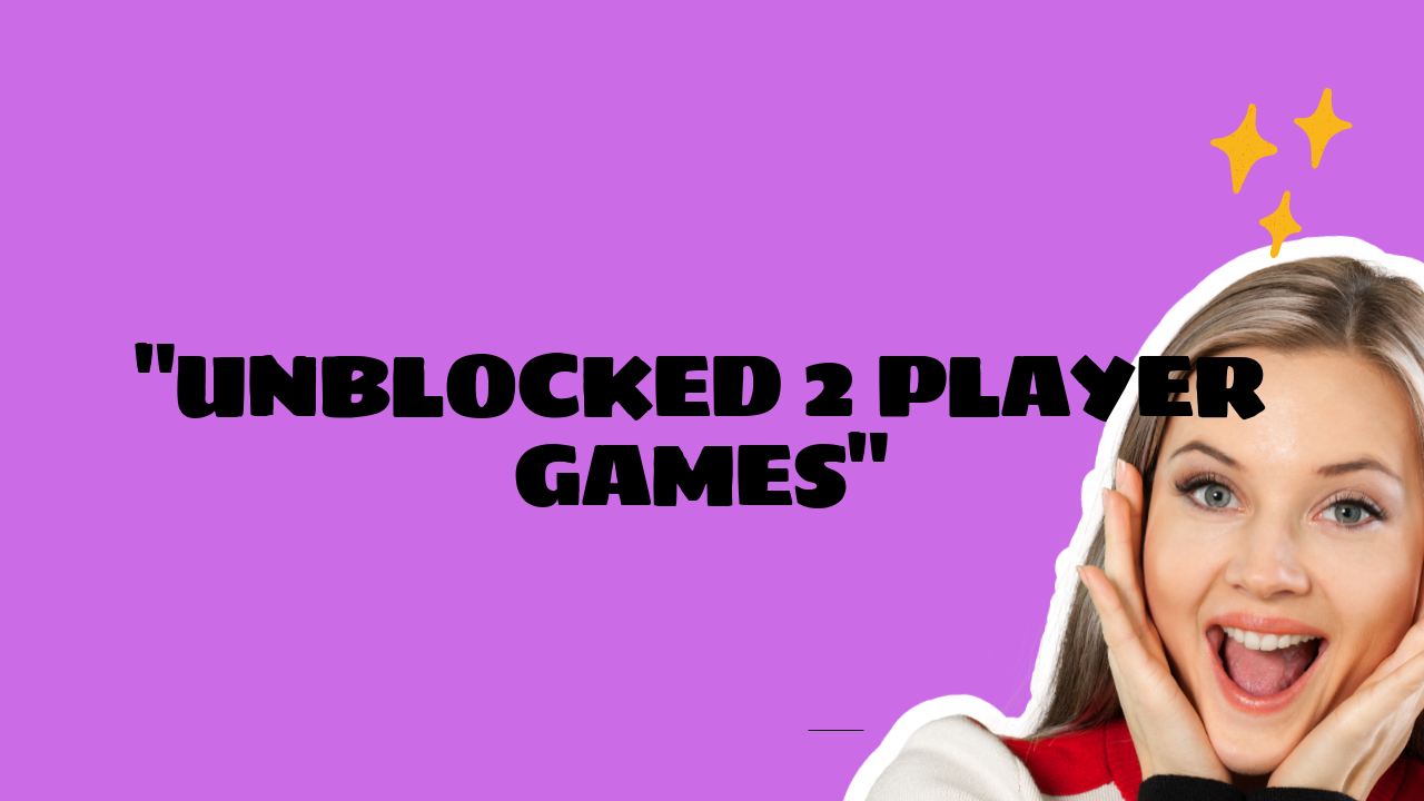 unblocked 2 player games