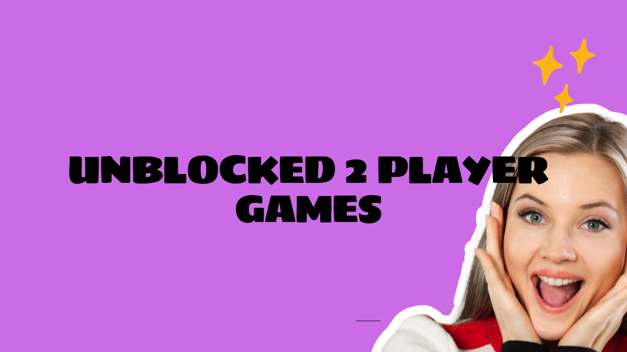 Unblocked 2 Player Games