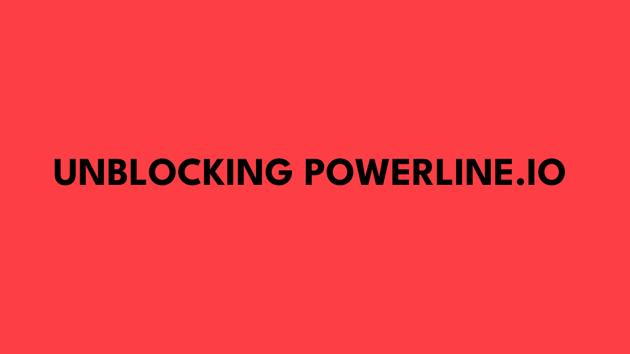 Unblocking Powerline.io