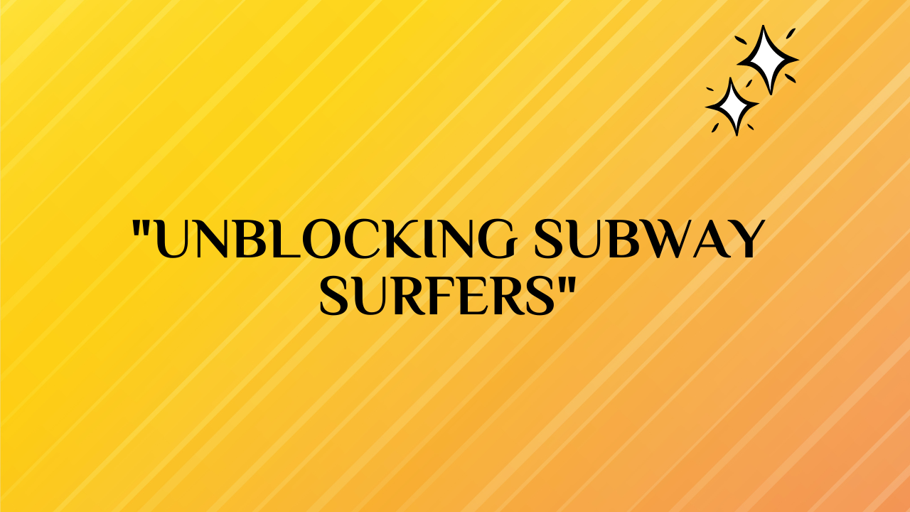 Subway Surfers Unblocked