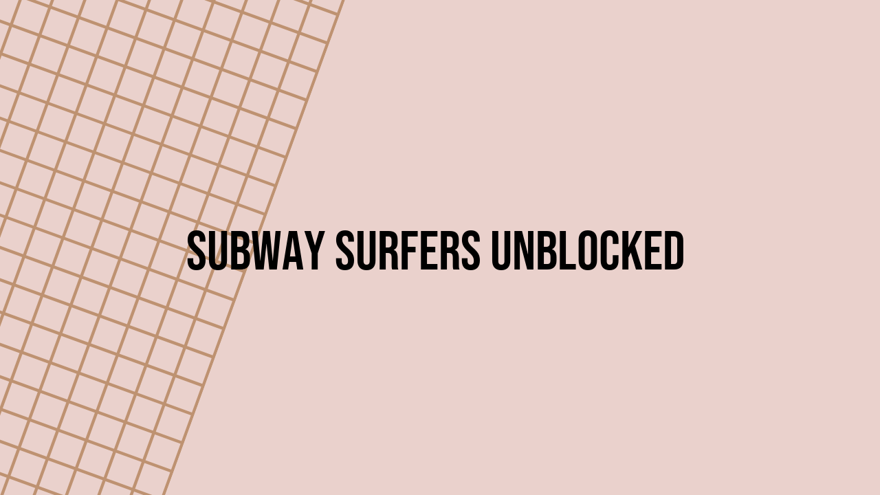 Subway Surfers Unblocked