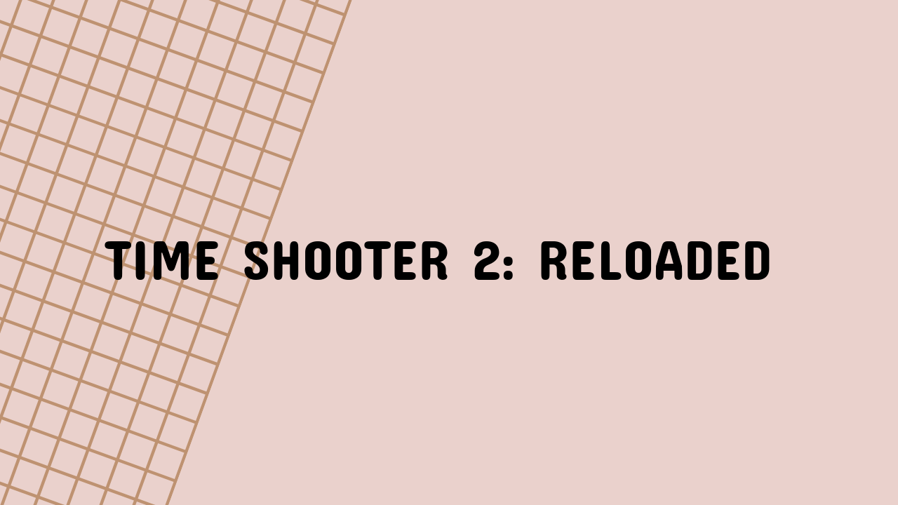 Time Shooter 2: Reloaded
