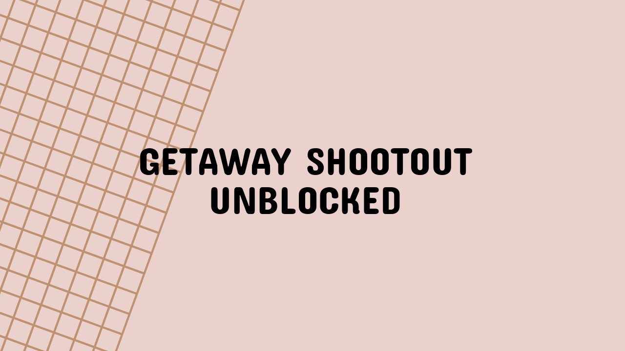 getaway shootout unblocked