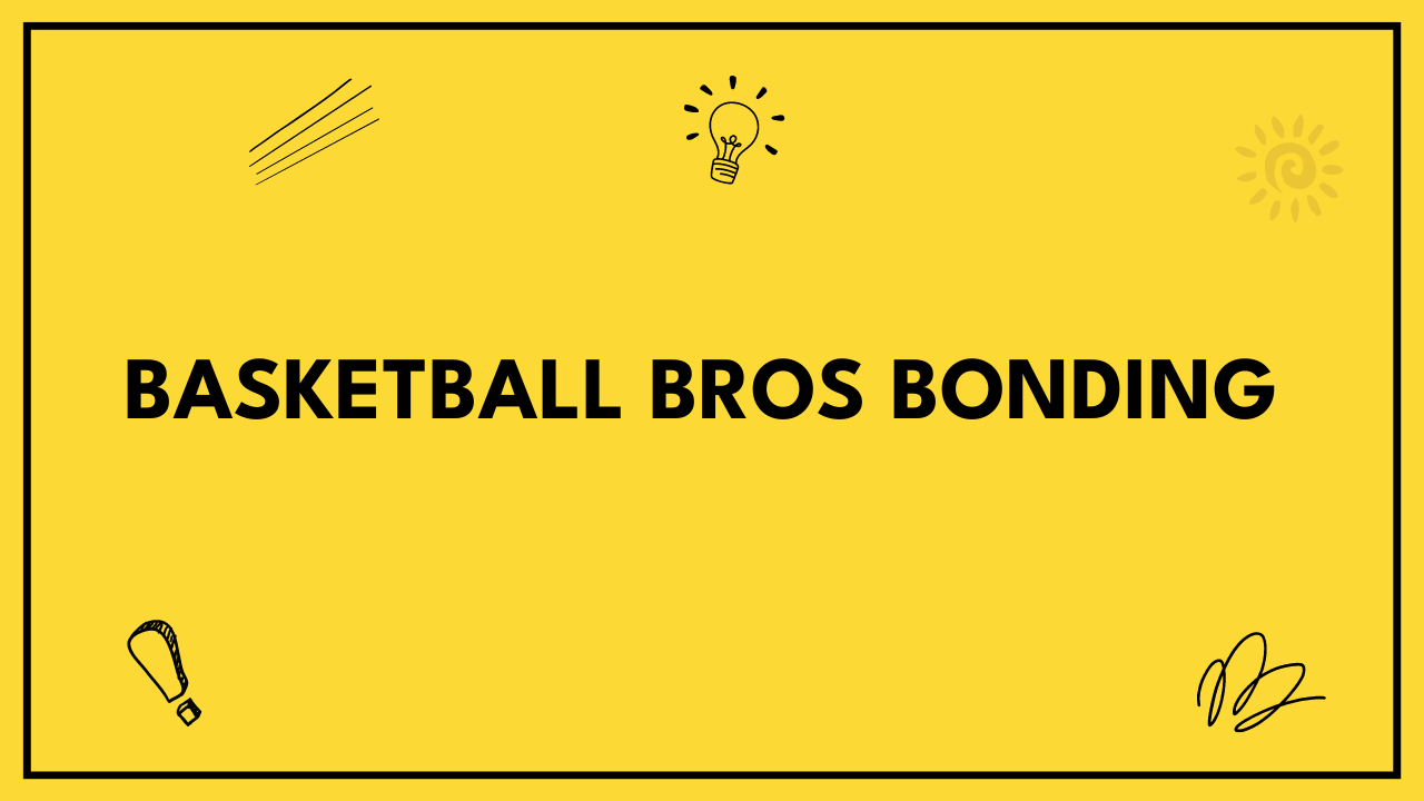 Basketball Bros Bonding
