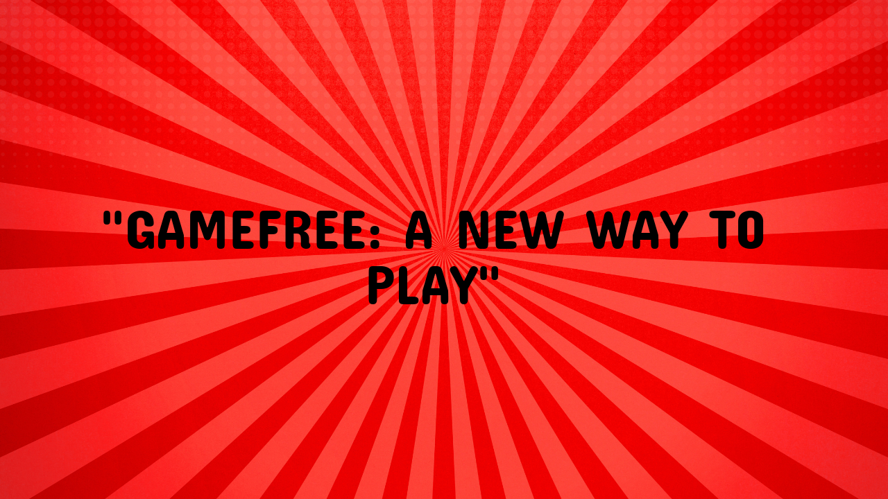 gamefree
