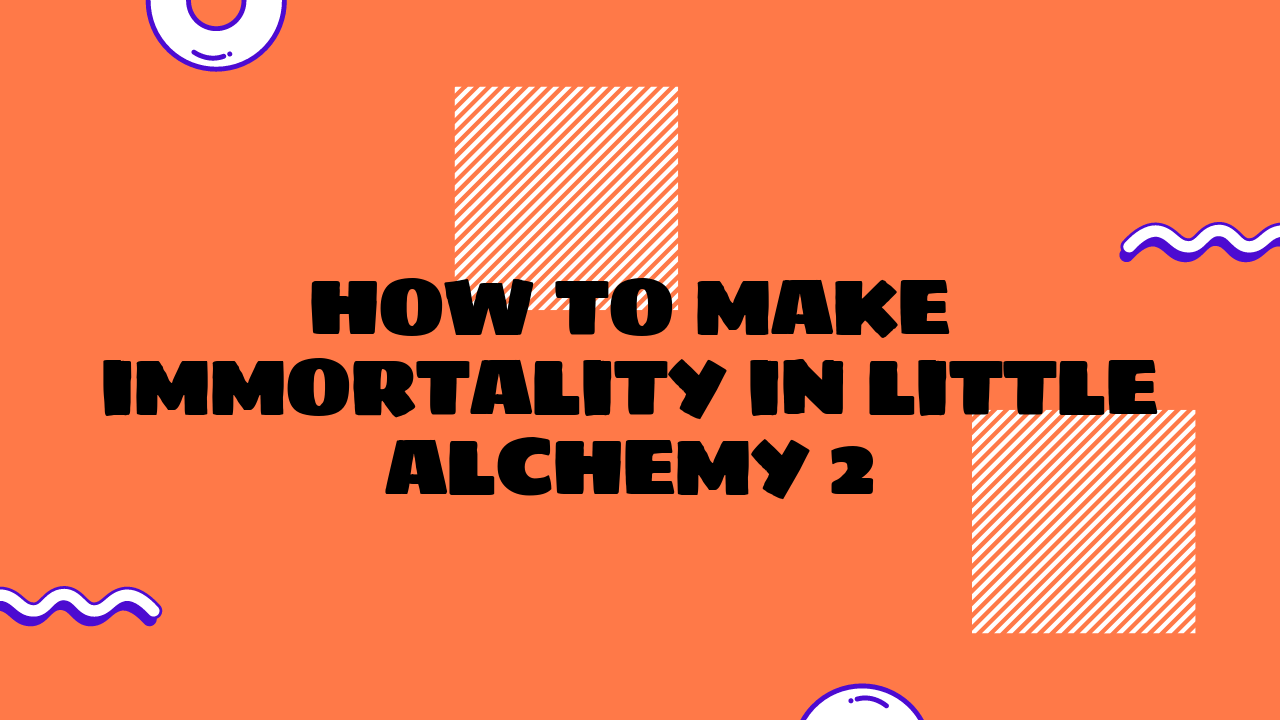 How to Make Immortality in Little Alchemy 2