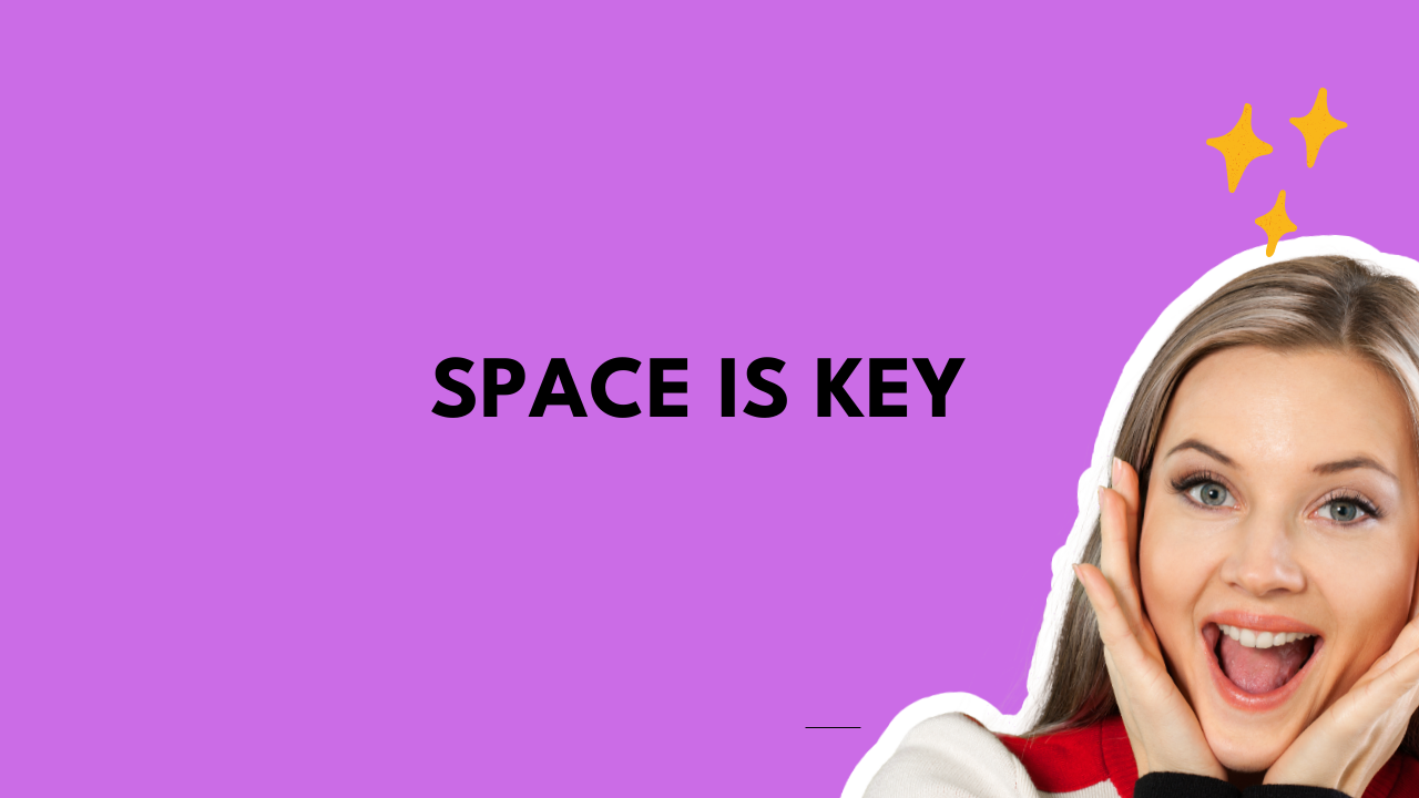 space is key