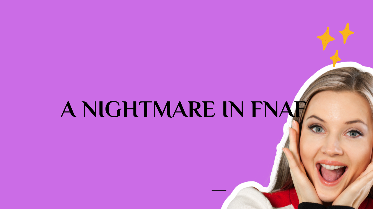 A Nightmare in FNAF