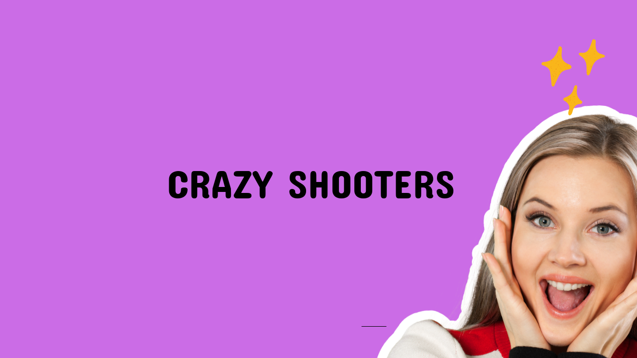 crazy shooters